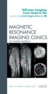 Clinical Applications Of Diffusion Imaging: From Head To Toe, An Issue Of Magnetic Resonance Imaging Clinics di Celso Hygino edito da Elsevier Health Sciences