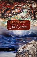 Redefining the Soul Mate di Leona Marie edito da Xlibris