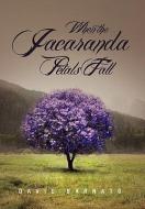 When the Jacaranda Petals Fall di David Barnato edito da Xlibris