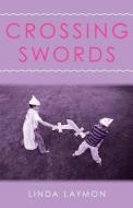 Crossing Swords di Linda Laymon edito da Createspace