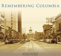 Remembering Columbia di John M. Sherrer III, Historic Columbia edito da ARCADIA PUB (SC)