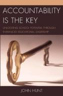 Accountability Is the Key di John Hunt edito da Rowman & Littlefield Education