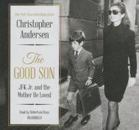 The Good Son: JFK Jr. and the Mother He Loved di Christopher Andersen edito da Blackstone Audiobooks