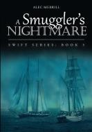 A Smuggler's Nightmare di Alec Merrill edito da Lulu Publishing Services