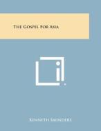 The Gospel for Asia di Kenneth Saunders edito da Literary Licensing, LLC