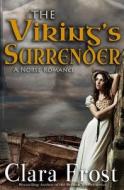 The Viking's Surrender: A Norse Romance di Clara Frost edito da Createspace