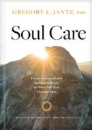 Soul Care: Prayers, Scriptures, and Spiritual Practices for When You Need Hope the Most di Gregory L. Jantz Ph. D. edito da TYNDALE HOUSE PUBL