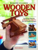 How to Make Classic Wooden Toys di Brad Anderson edito da Fox Chapel Publishing