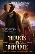 Hearts in Defiance: Romance in the Rockies Book 2 di Heather Blanton edito da Createspace