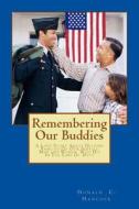 Remembering Our Buddies: A Love Story about Helping Families of Our Service Men and Women Who Die in the Line of Duty di Donald C. Hancock edito da Createspace