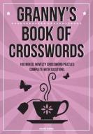 Granny's Book of Crosswords: 100 Novelty Crossword Puzzles di Clarity Media edito da Createspace