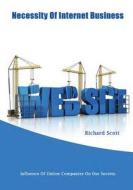 Necessity of Internet Business: Influence of Online Companies on Our Society di Richard Scott edito da Createspace