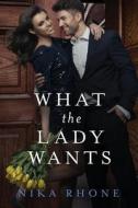 What The Lady Wants di Nika Rhone edito da Booktrope Editions