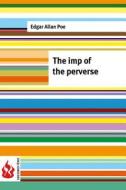 The Imp of the Perverse: (Low Cost). Limited Edition di Edgar Allan Poe edito da Createspace
