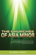 The Churches of Asia Minor di Andre D. Finkley edito da Createspace