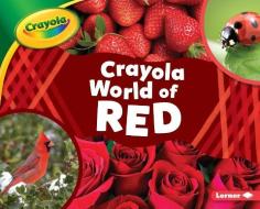 Crayola (R) World of Red di Mari C. Schuh edito da LERNER PUBN