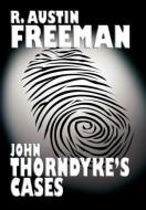 John Thorndyke's Cases di R. Austin Freeman edito da Wildside Press