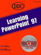 Learning PowerPoint 97 [With Contains Multimedia Tutorials, Data Files...] di Iris Blanc, DDC Publishing edito da DDC Publishing