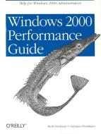 Windows 2000 Performance Guide di Mark Friedman, Odysseas Pentakalos edito da OREILLY MEDIA