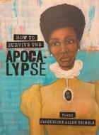 How to Survive the Apocalypse di Jacqueline Trimble edito da NEWSOUTH BOOKS