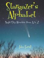 Stargazers Alphabet: Night-Sky Wonders from A to Z di John Farrell edito da Boyds Mills Press