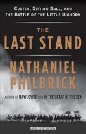 The Last Stand: Custer, Sitting Bull, and the Battle of the Little Bighorn di Nathaniel Philbrick edito da Large Print Press