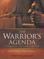 The Warrior's Agenda Combat Study Guide di David M. Sr. Humphrey edito da XULON PR