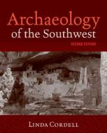 Archaeology Of The Southwest di Linda S. Cordell edito da Left Coast Press Inc