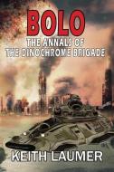 Bolo: The Annals of the Dinochrome Brigade di Keith Laumer edito da PHOENIX PICK
