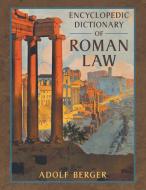 Encyclopedic Dictionary of Roman Law di Adolf Berger edito da LAWBOOK EXCHANGE LTD