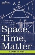 Space, Time, Matter di Hermann Weyl edito da COSIMO CLASSICS