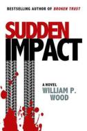Sudden Impact di William P. Wood edito da TURNER
