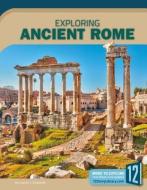 Exploring Ancient Rome di Laurie J. Edwards edito da 12 STORY LIB