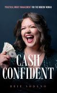 Cash Confident di Brie Sodano edito da Morgan James Publishing