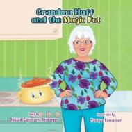Grandma Huff and the Magic Pot di Debbie Capiccioni Heidinger edito da Halo Publishing International