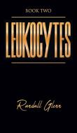 Leukocytes - Book Two di Glenn edito da Strategic Book Publishing & Rights Agency, LLC