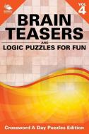 Brain Teasers and Logic Puzzles for Fun Vol 4: Crossword a Day Puzzles Edition di Speedy Publishing Llc edito da SPEEDY PUB LLC