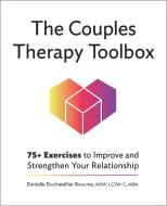 The Couples Therapy Toolbox: 75+ Exercises to Improve and Strengthen Your Relationship di Danielle Duchatellier Boucree edito da ROCKRIDGE PR
