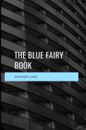 The Blue Fairy Book di Andrew Lang edito da LIGHTNING SOURCE INC