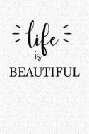 Life Is Beautiful: A 6x9 Inch Matte Softcover Journal Notebook with 120 Blank Lined Pages and an Uplifting Cover Slogan di Getthread Journals edito da LIGHTNING SOURCE INC