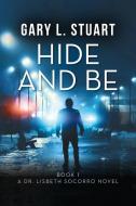 Hide and Be di Gary L. Stuart edito da DEMENTI MILESTONE PUB