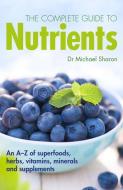 The Complete Guide to Nutrients di Michael Sharon edito da Carlton Books Ltd