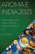 Aroma e India 2023 di Priya Patel edito da Priya Patel