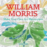 William Morris (Art Colouring Book): Make Your Own Art Masterpiece edito da PAPERBACKSHOP UK IMPORT