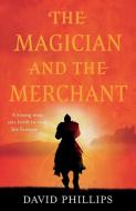 MAGICIAN & THE MERCHANT THE di DAVID PHILLIPS edito da STAR BOOK SALES
