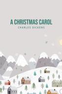 A Christmas Carol di Charles Dickens edito da Texas Public Domain