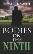 Bodies on the Ninth di Russell B. Smith edito da GROW RICH LTD