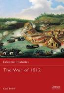 The War of 1812 di Carl Benn edito da Bloomsbury Publishing PLC