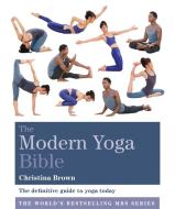 The Modern Yoga Bible di Christina Brown edito da Octopus Publishing Group