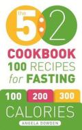 The 5:2 Cookbook: 100 Recipes for Fasting di Angela Dowden edito da Hamlyn (UK)